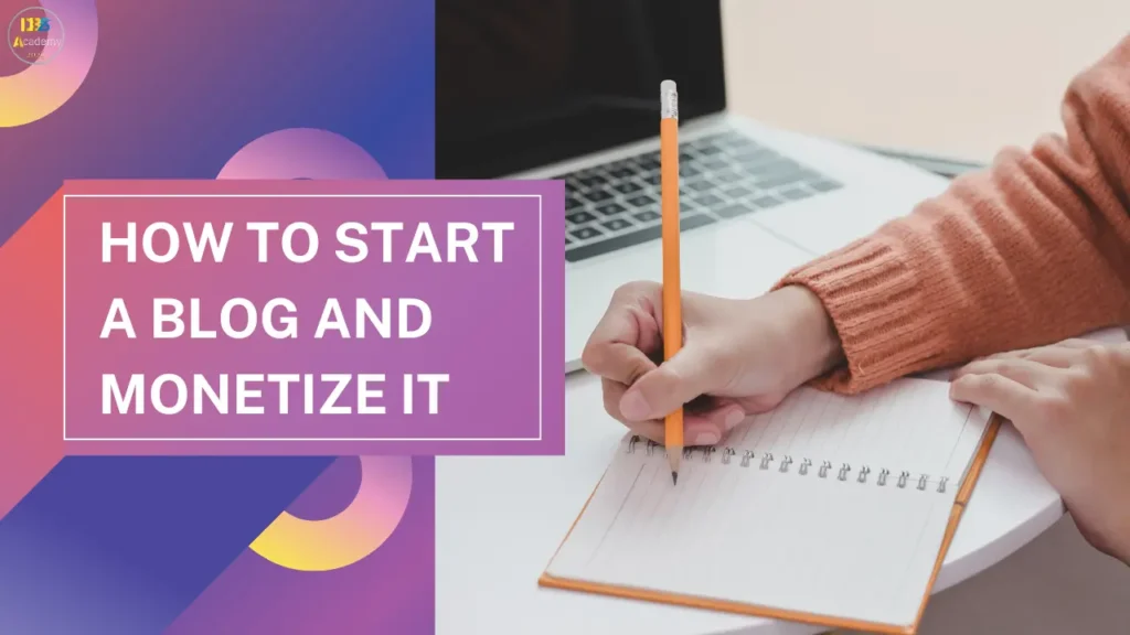 How to Start a Blog and Monetize It