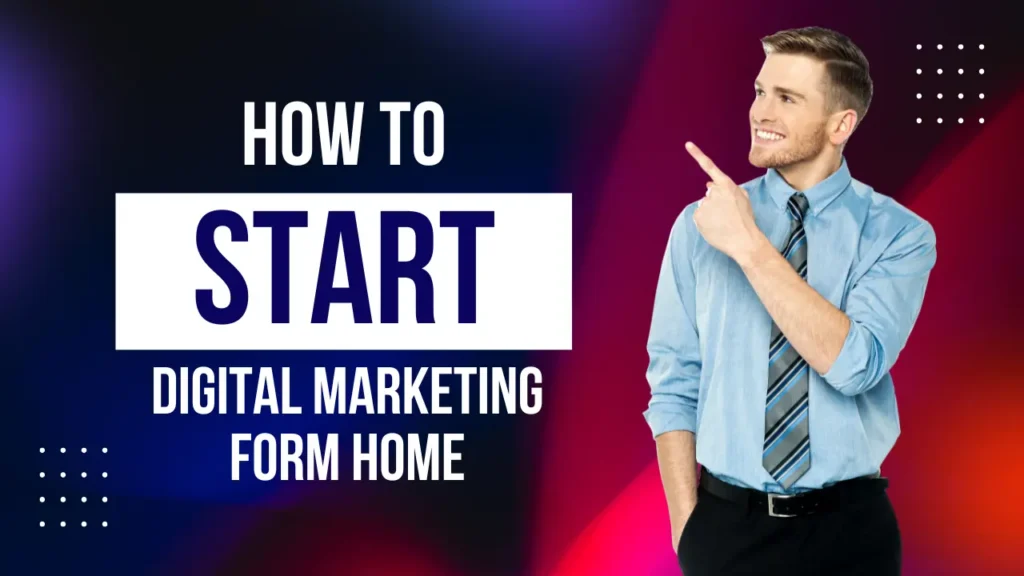 How to Start Digital Marketing from Home