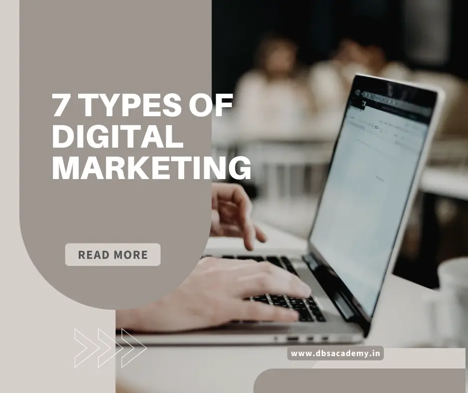 What are the Top 7 Types of Digital Marketing?