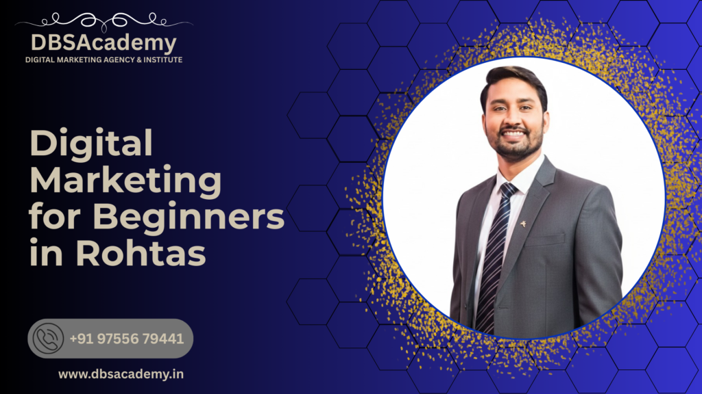Digital Marketing for Beginners in Rohtas 